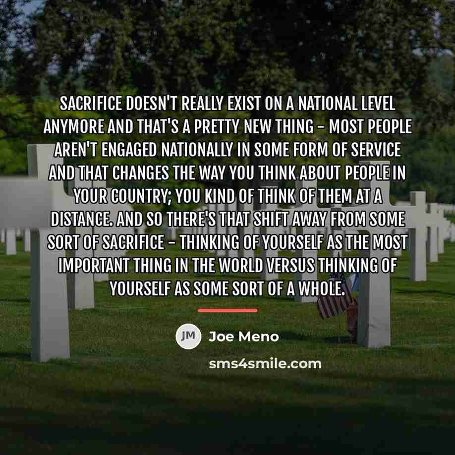 “Sacrifice doesn't really exist on a national level anymore and…” quote by Joe Meno