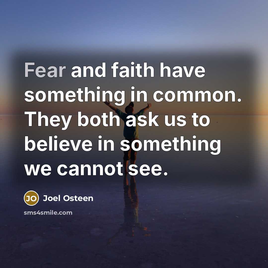 “Fear and faith have something in common. They both ask…” quote by Joel Osteen