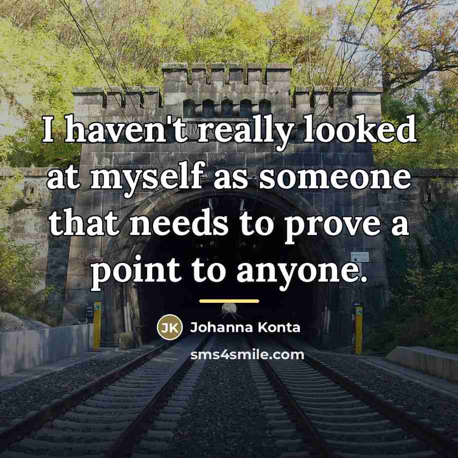 “I haven't really looked at myself as someone that needs…” quote by Johanna Konta