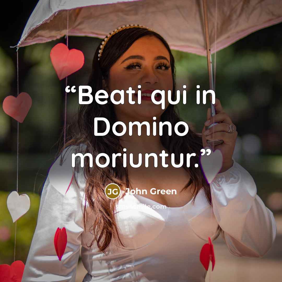 “Beati qui in Domino moriuntur.” quote by John Green