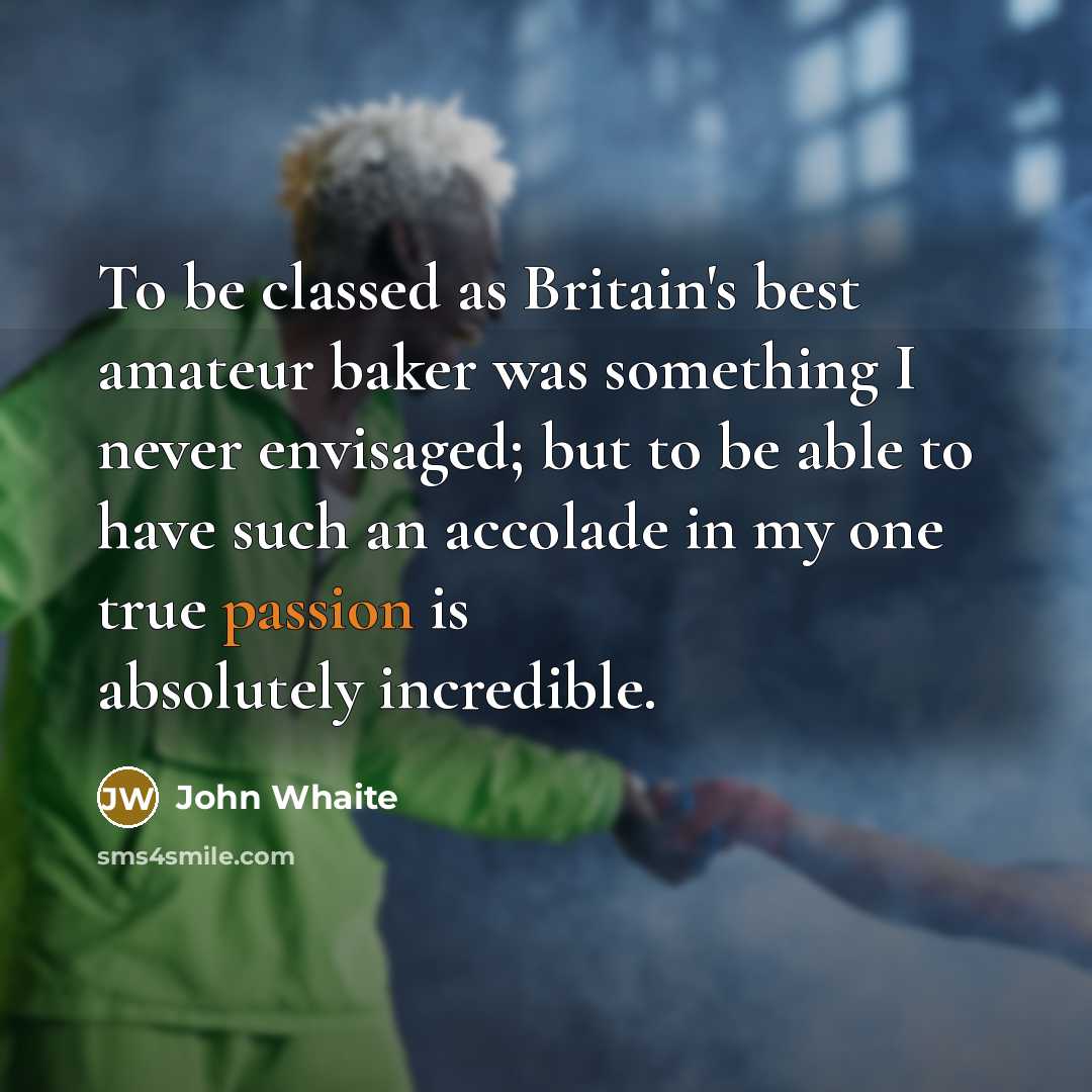“To be classed as Britain's best amateur baker was something…” quote by John Whaite