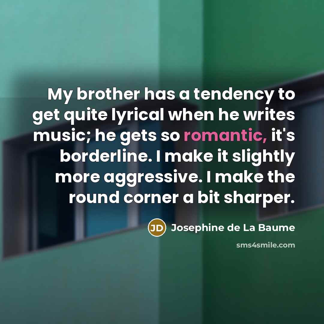 “My brother has a tendency to get quite lyrical when…” quote by Josephine de La Baume