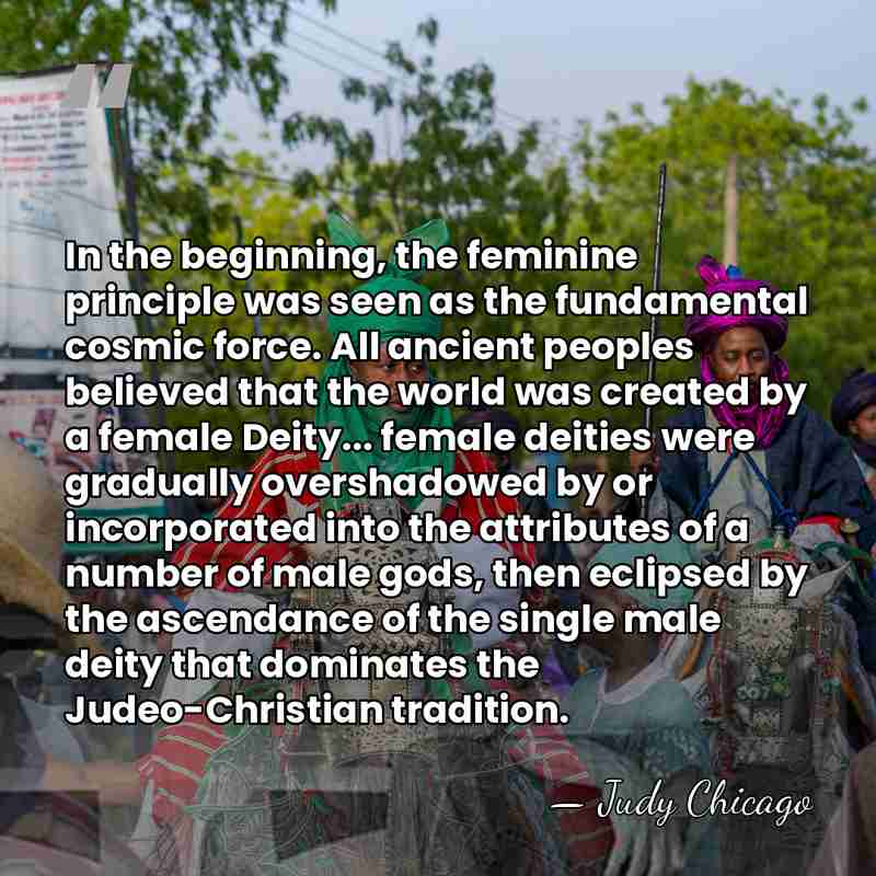 In the beginning, the feminine principle was seen as the fundamental cosmic&hellip; - Judy Chicago