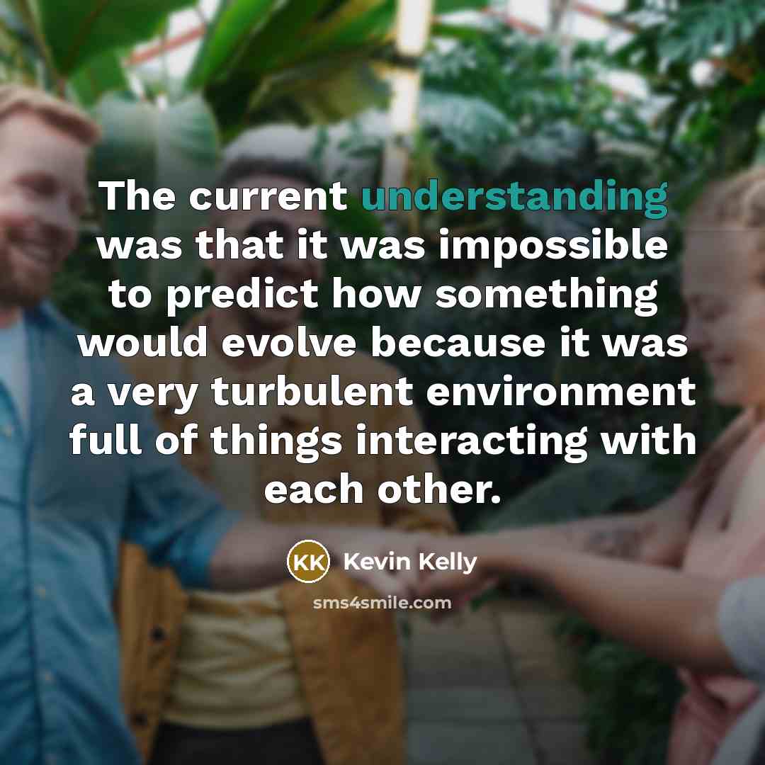 “The current understanding was that it was impossible to predict…” quote by Kevin Kelly
