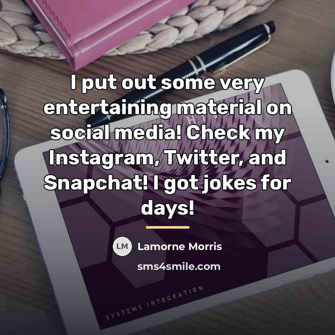 “I put out some very entertaining material on social media!…” quote by Lamorne Morris