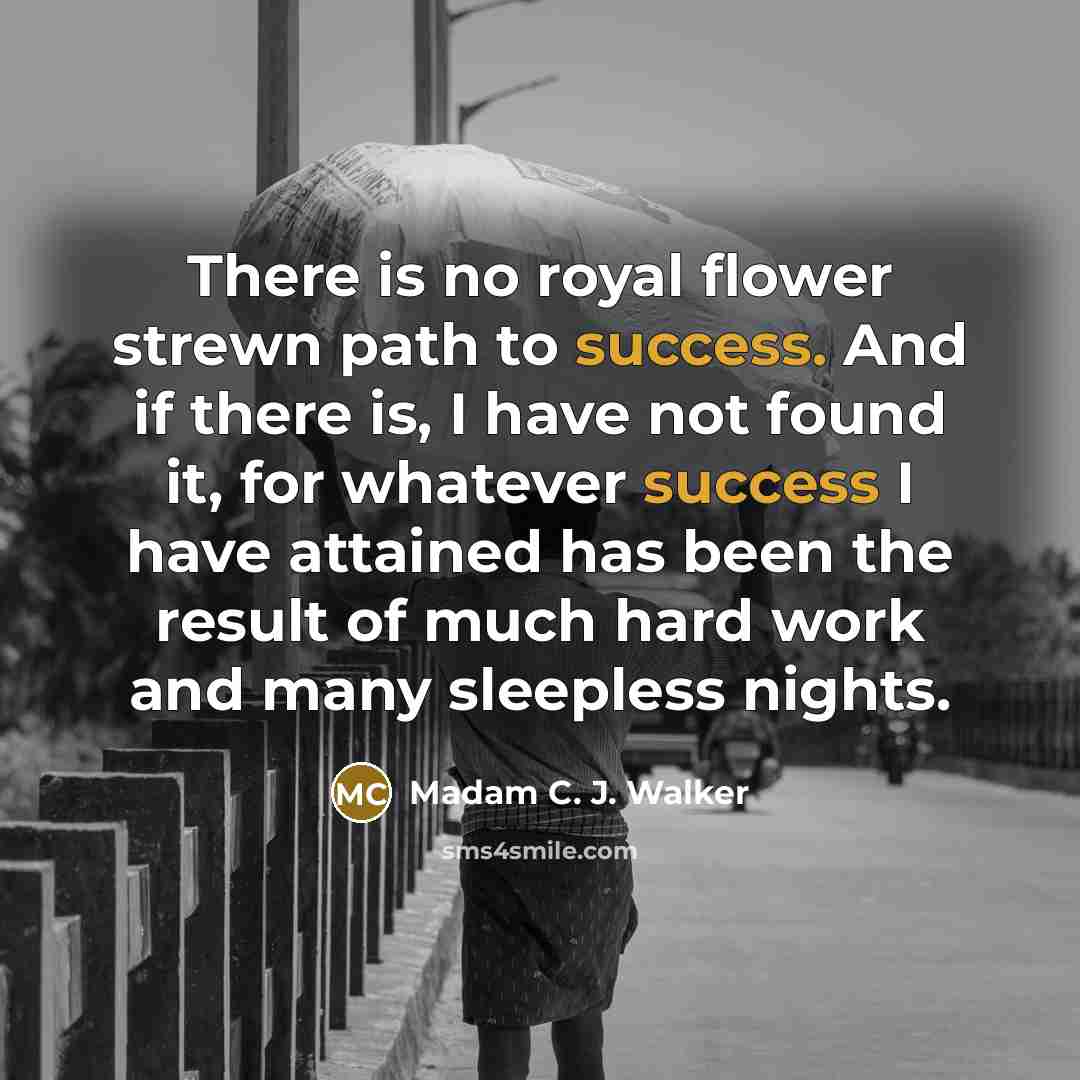 “There is no royal flower strewn path to success. And…” quote by Madam C. J. Walker