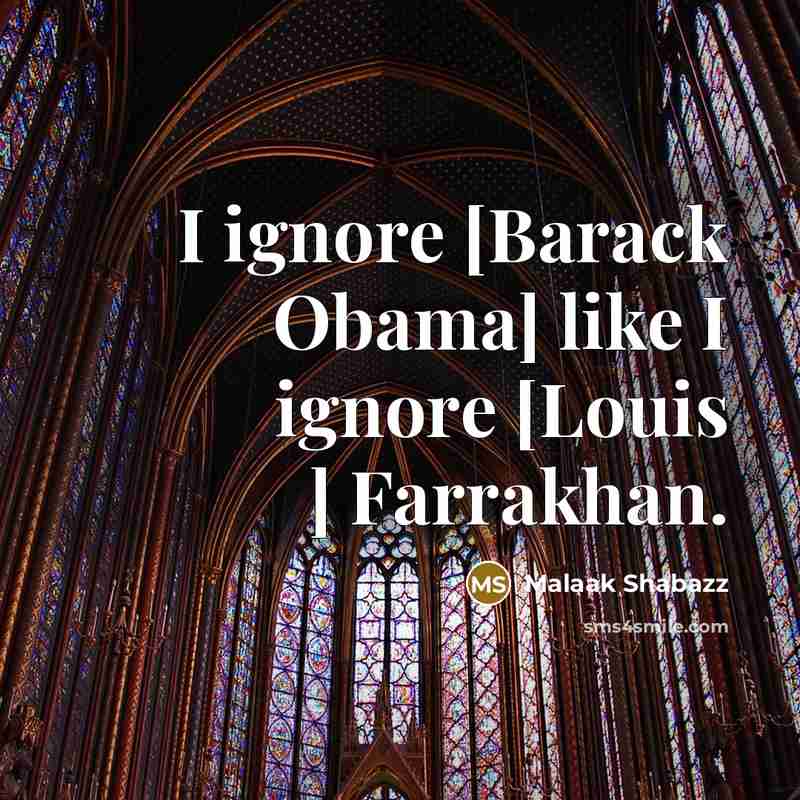 “I ignore [Barack Obama] like I ignore [Louis ] Farrakhan.…” quote by Malaak Shabazz