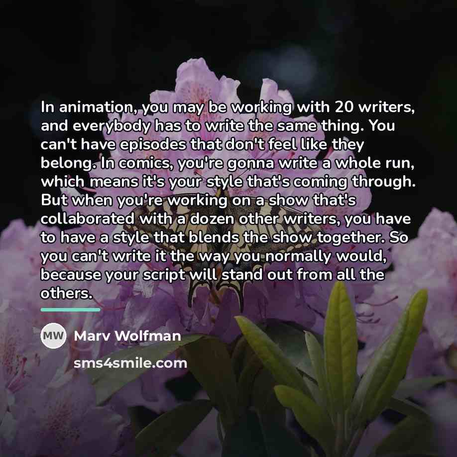 “In animation, you may be working with 20 writers, and…” quote by Marv Wolfman