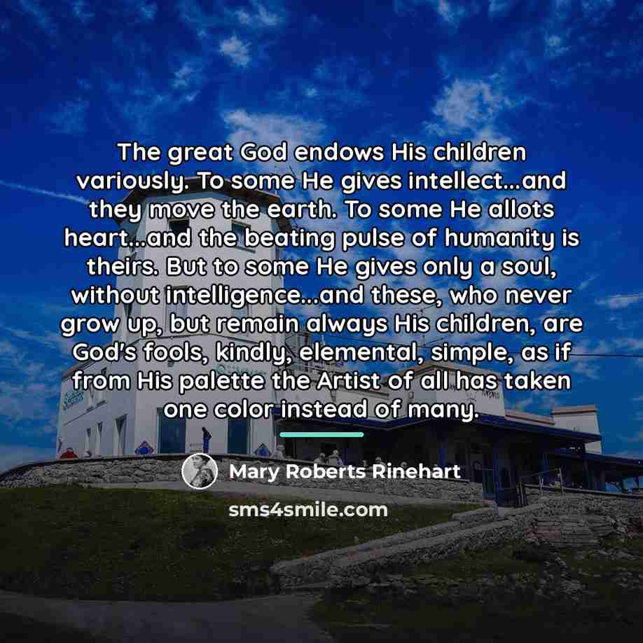 “The great God endows His children variously. To some He…” quote by Mary Roberts Rinehart