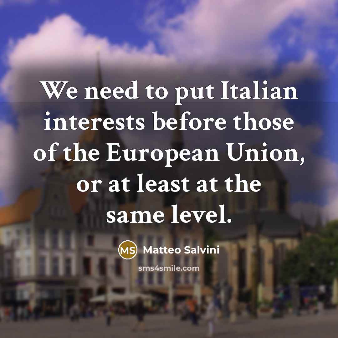 “We need to put Italian interests before those of the…” quote by Matteo Salvini