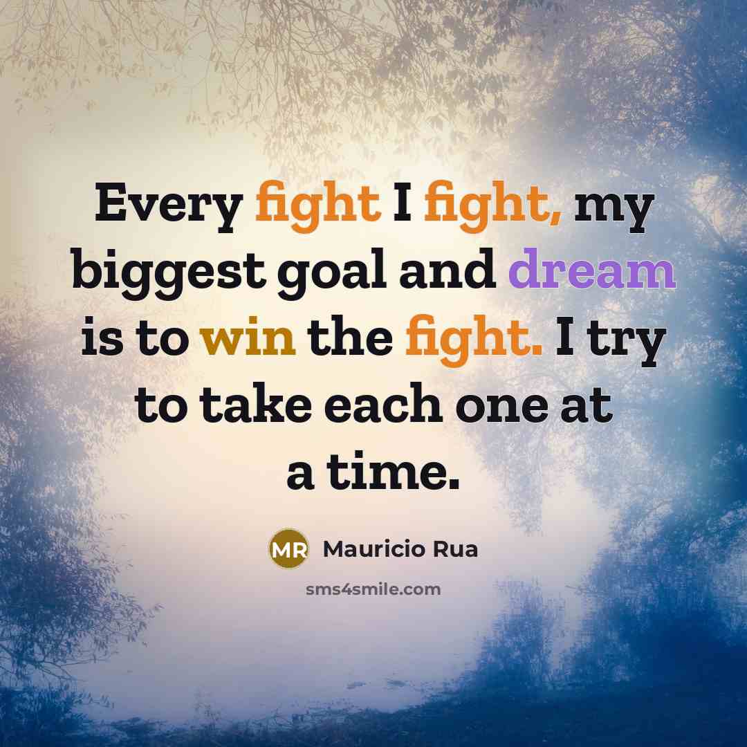“Every fight I fight, my biggest goal and dream is…” quote by Mauricio Rua