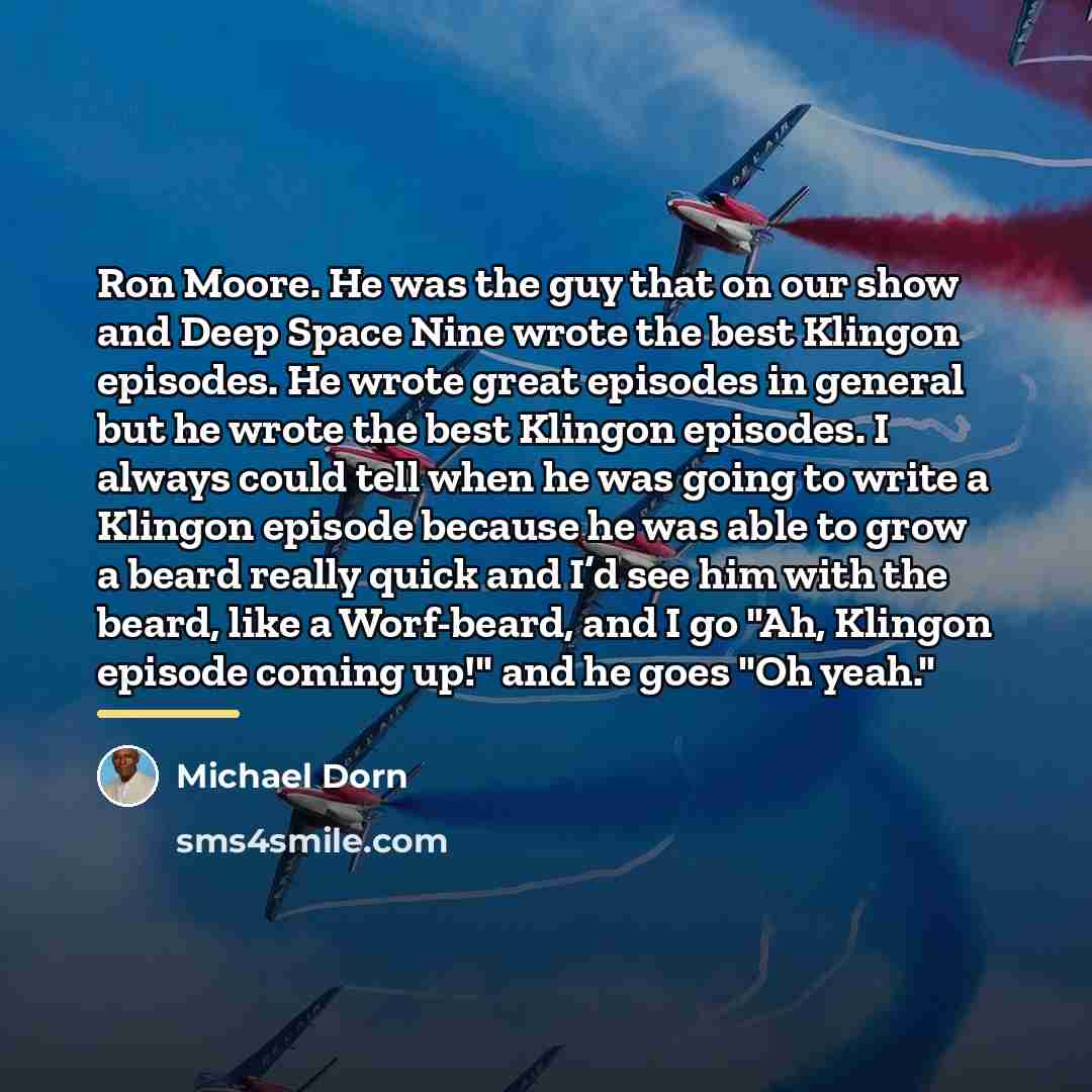 “Ron Moore. He was the guy that on our show…” quote by Michael Dorn