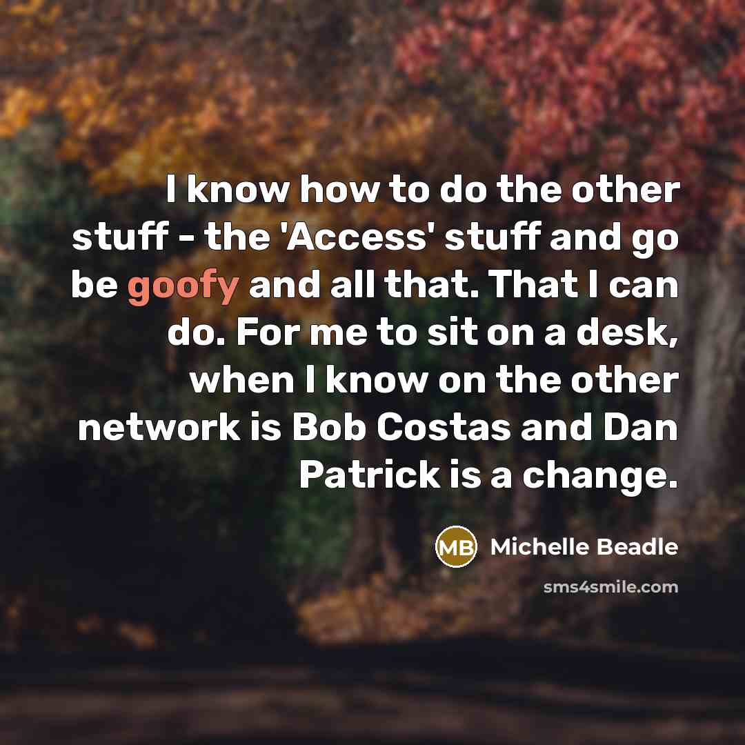 “I know how to do the other stuff - the…” quote by Michelle Beadle