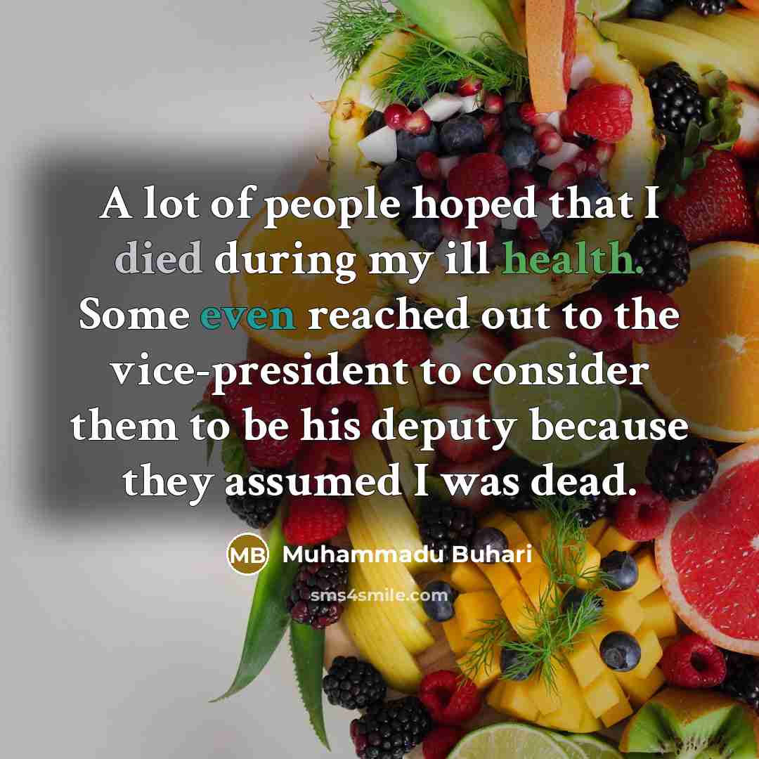 “A lot of people hoped that I died during my…” quote by Muhammadu Buhari
