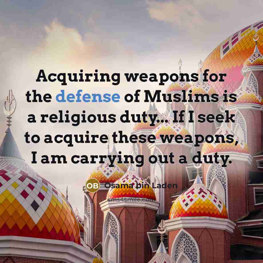 “Acquiring weapons for the defense of Muslims is a religious…” quote by Osama bin Laden