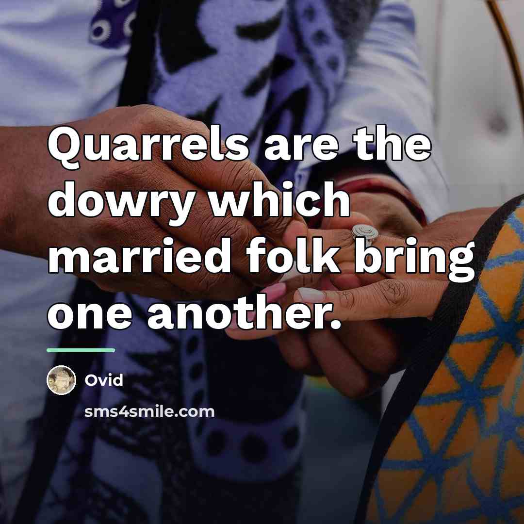 “Quarrels are the dowry which married folk bring one another.…” quote by Ovid