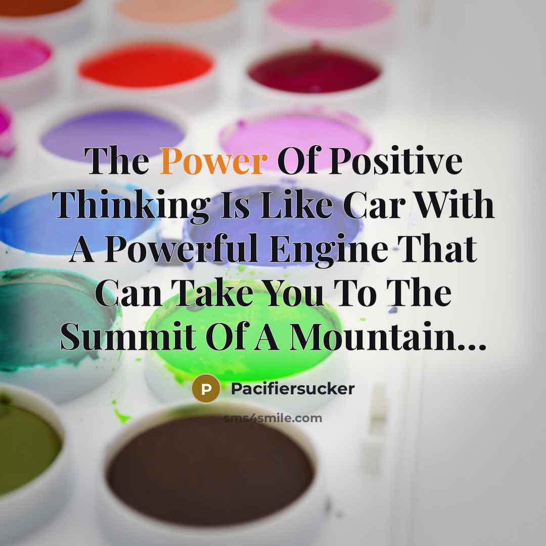 “The Power Of Positive Thinking Is Like Car With A…” quote by Pacifiersucker