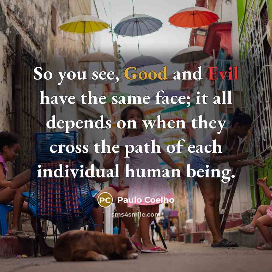 “So you see, Good and Evil have the same face;…” quote by Paulo Coelho