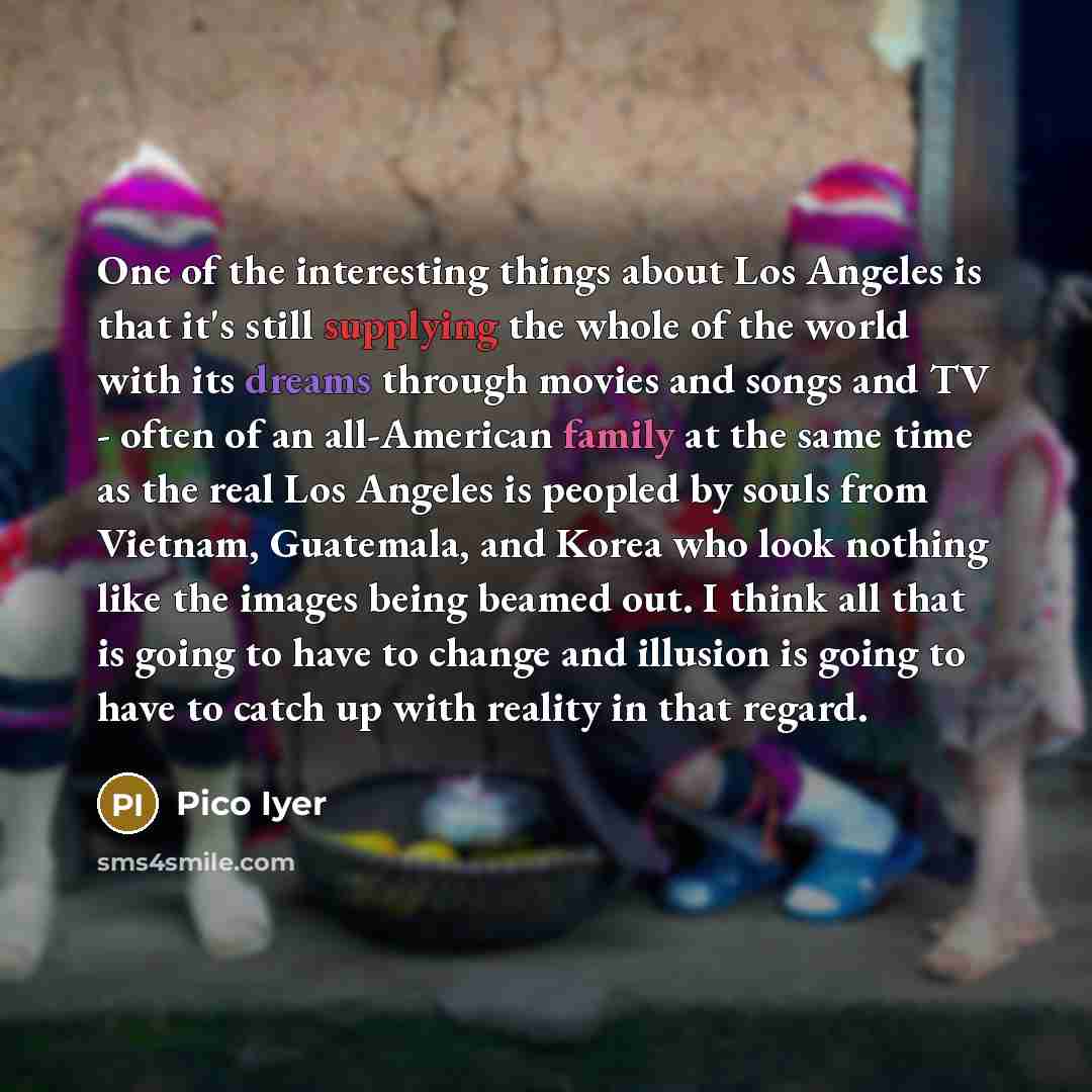 “One of the interesting things about Los Angeles is that…” quote by Pico Iyer