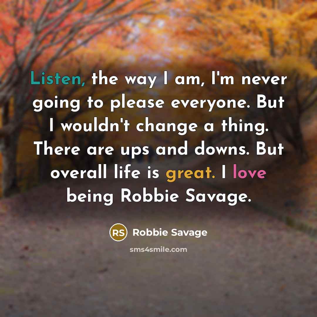 “Listen, the way I am, I'm never going to please…” quote by Robbie Savage