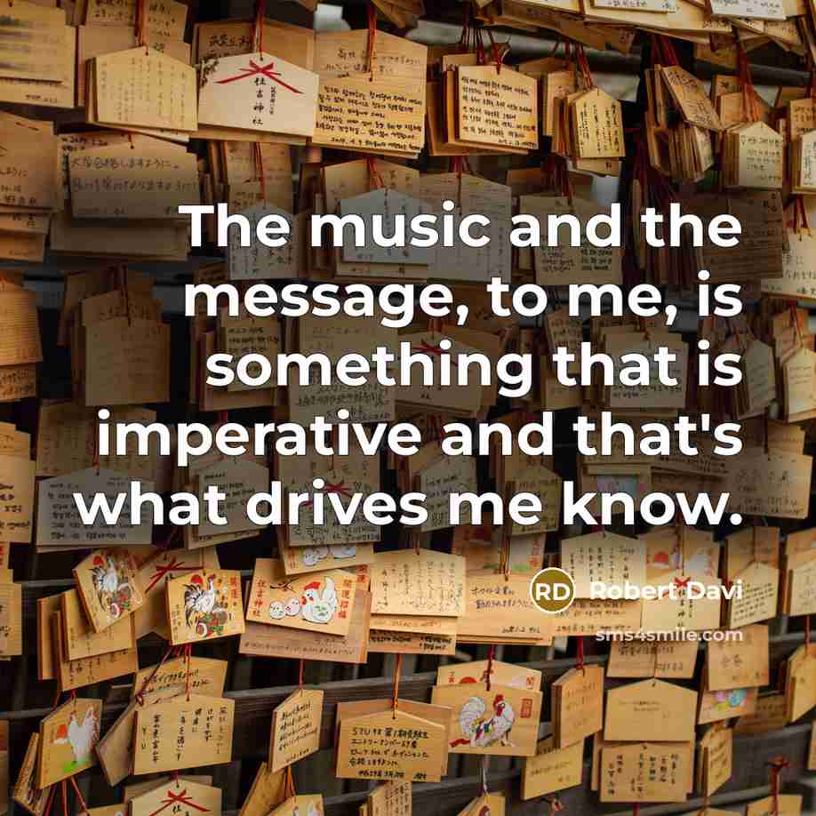 “The music and the message, to me, is something that…” quote by Robert Davi
