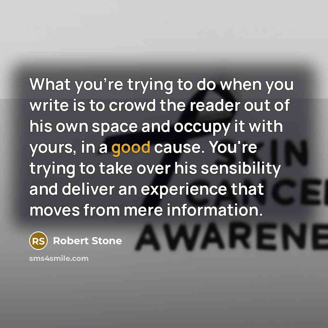“What you're trying to do when you write is to…” quote by Robert Stone