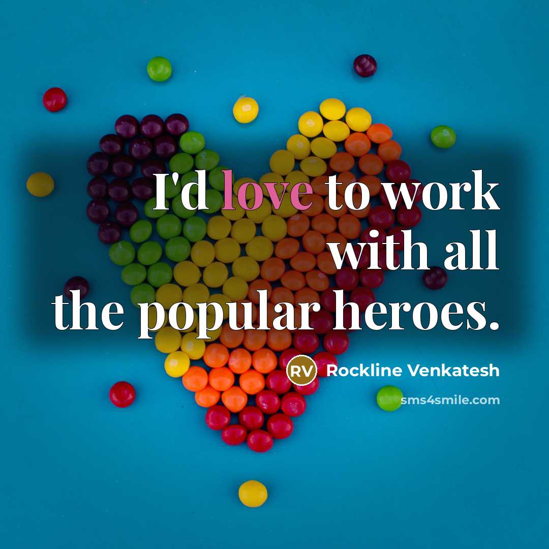 “I'd love to work with all the popular heroes.…” quote by Rockline Venkatesh