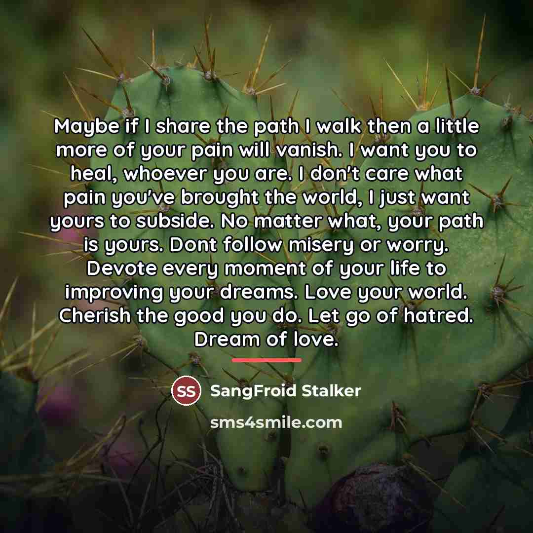 “Maybe if I share the path I walk then a…” quote by SangFroid Stalker