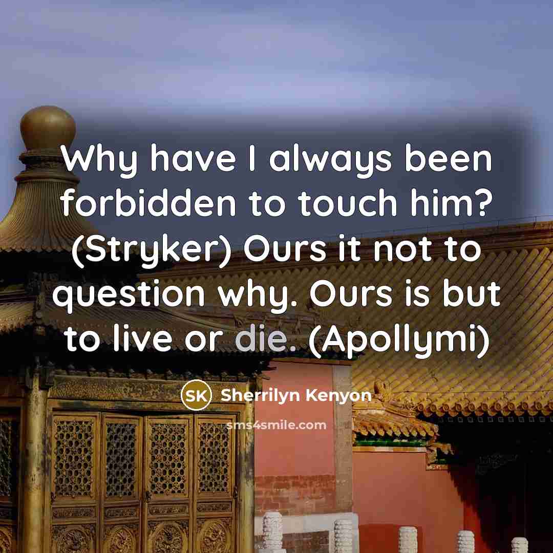 “Why have I always been forbidden to touch him? (Stryker)…” quote by Sherrilyn Kenyon