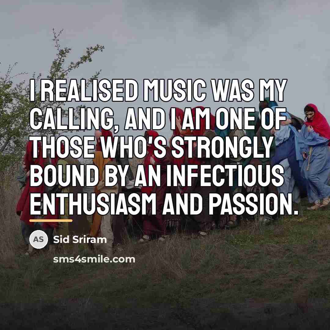 “I realised music was my calling, and I am one…” quote by Sid Sriram