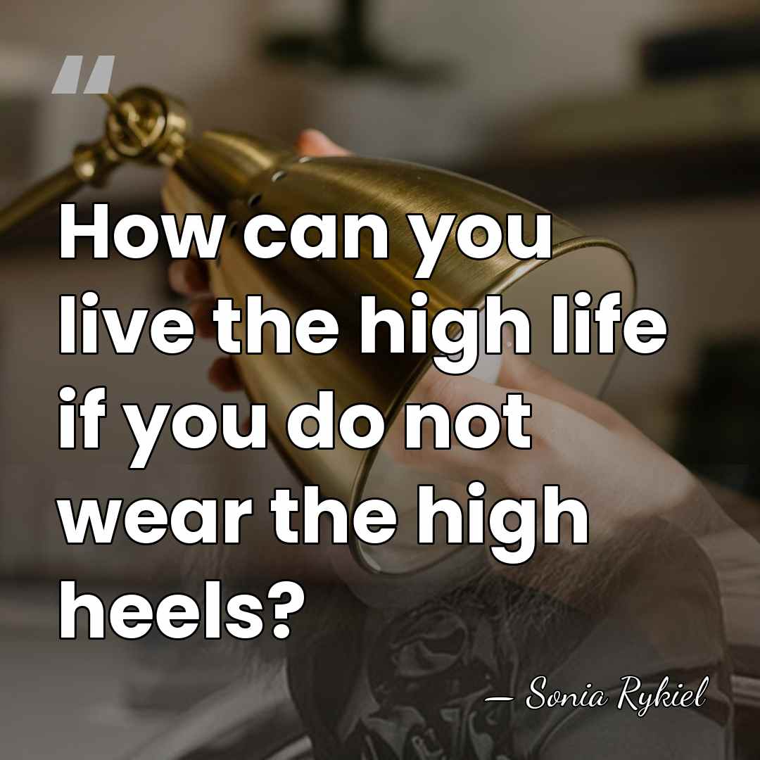 How can you live the high life if you do not wear&hellip; - Sonia Rykiel