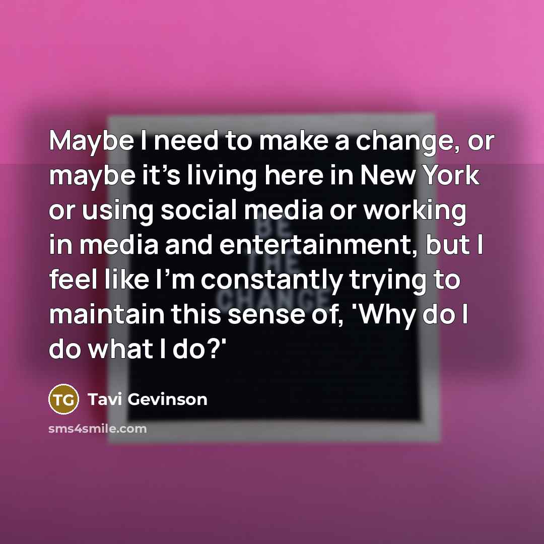 “Maybe I need to make a change, or maybe it's…” quote by Tavi Gevinson