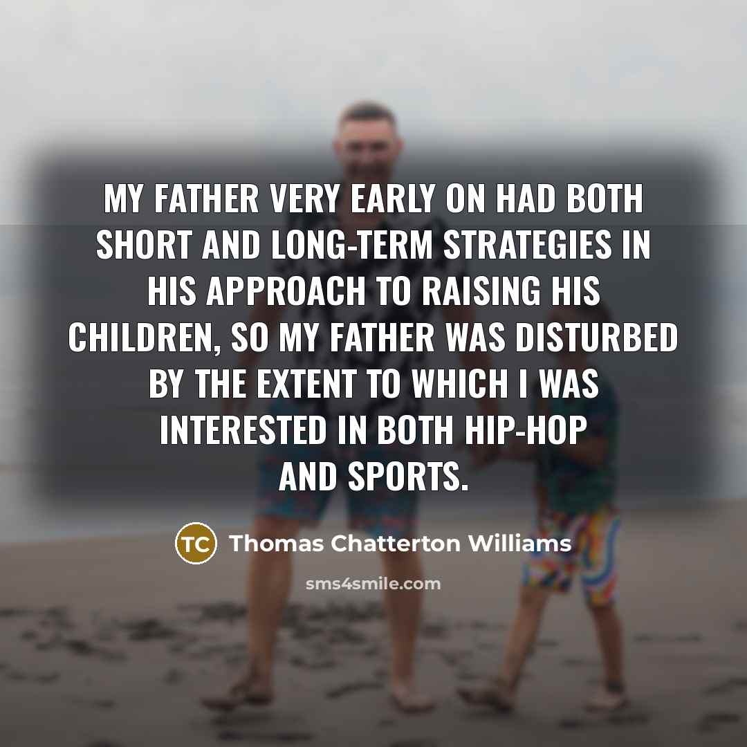“My father very early on had both short and long-term…” quote by Thomas Chatterton Williams