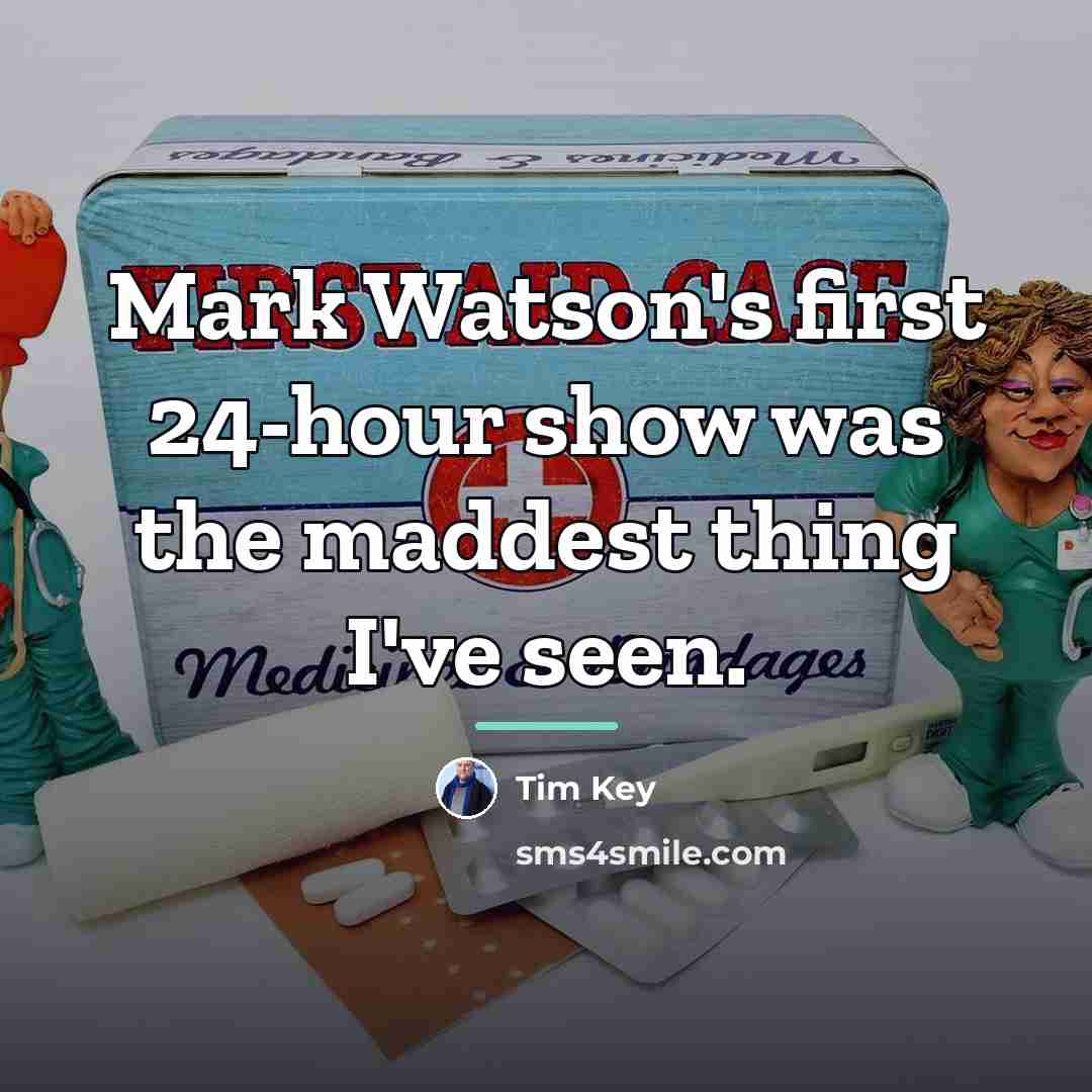 “Mark Watson's first 24-hour show was the maddest thing I've…” quote by Tim Key