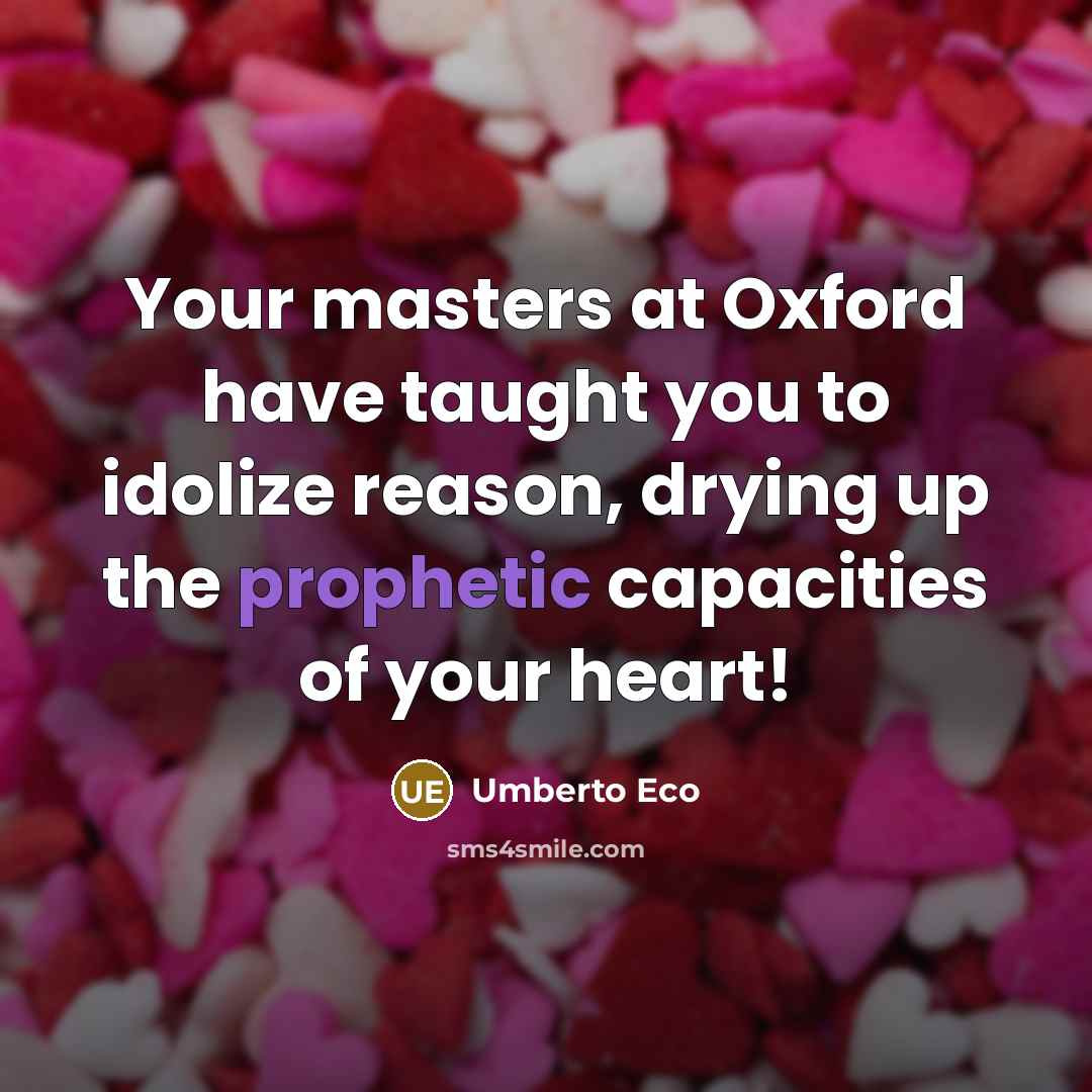“Your masters at Oxford have taught you to idolize reason,…” quote by Umberto Eco