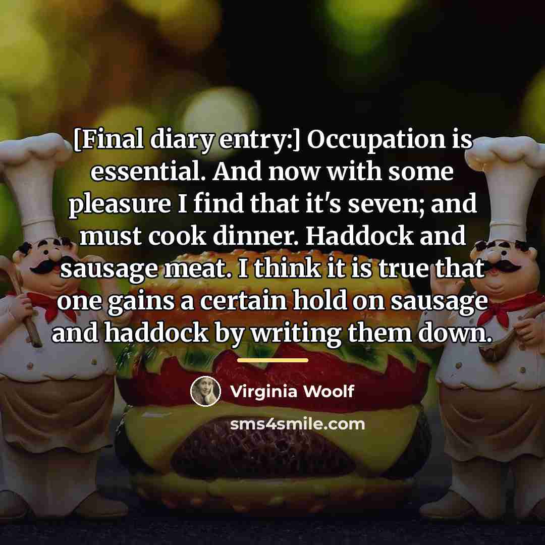 “[Final diary entry:] Occupation is essential. And now with some…” quote by Virginia Woolf
