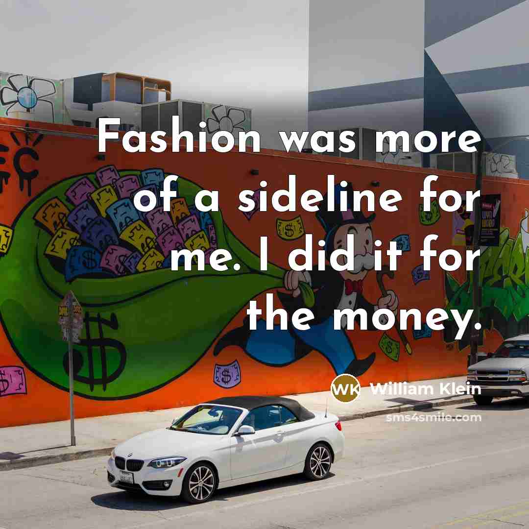 “Fashion was more of a sideline for me. I did…” quote by William Klein