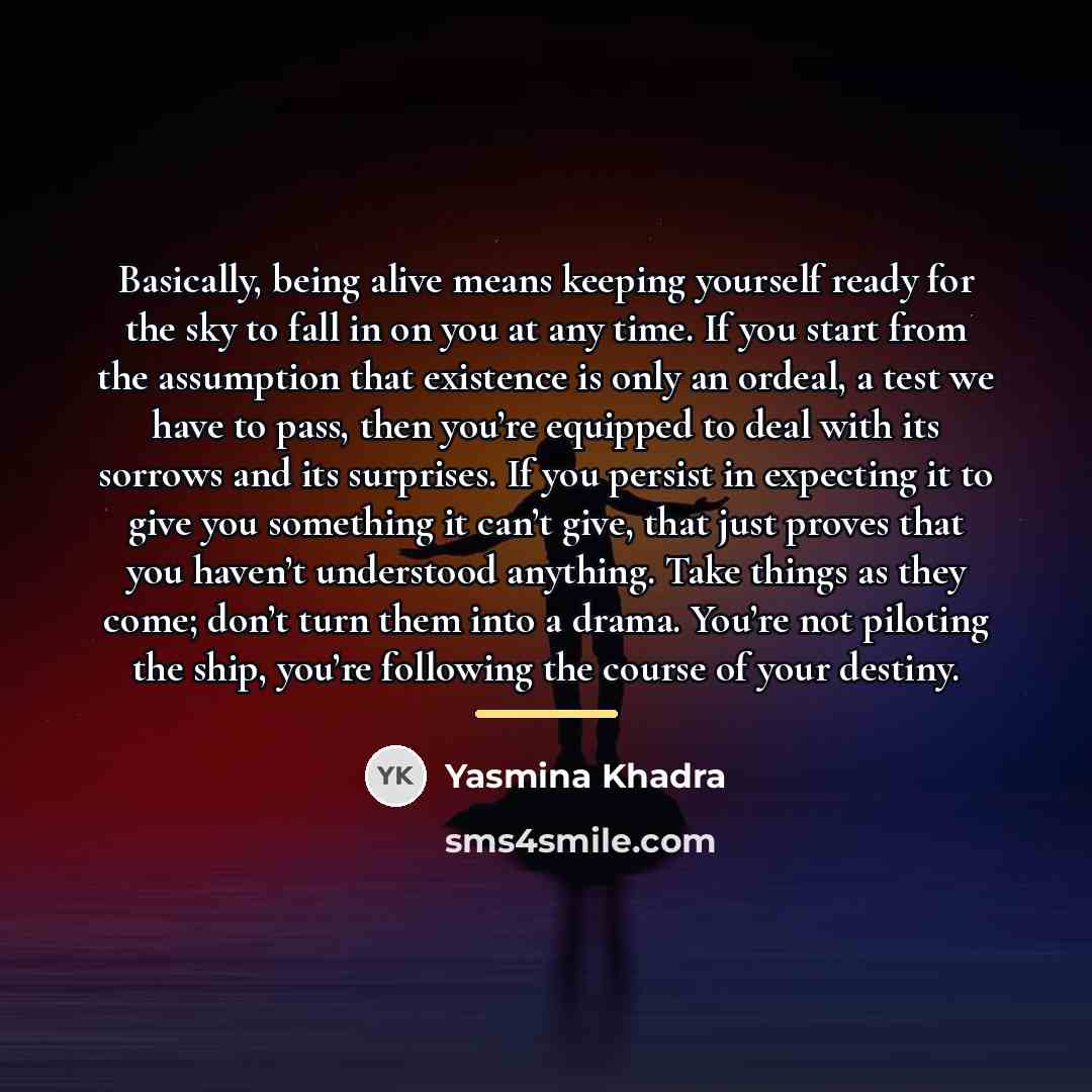 “Basically, being alive means keeping yourself ready for the sky…” quote by Yasmina Khadra