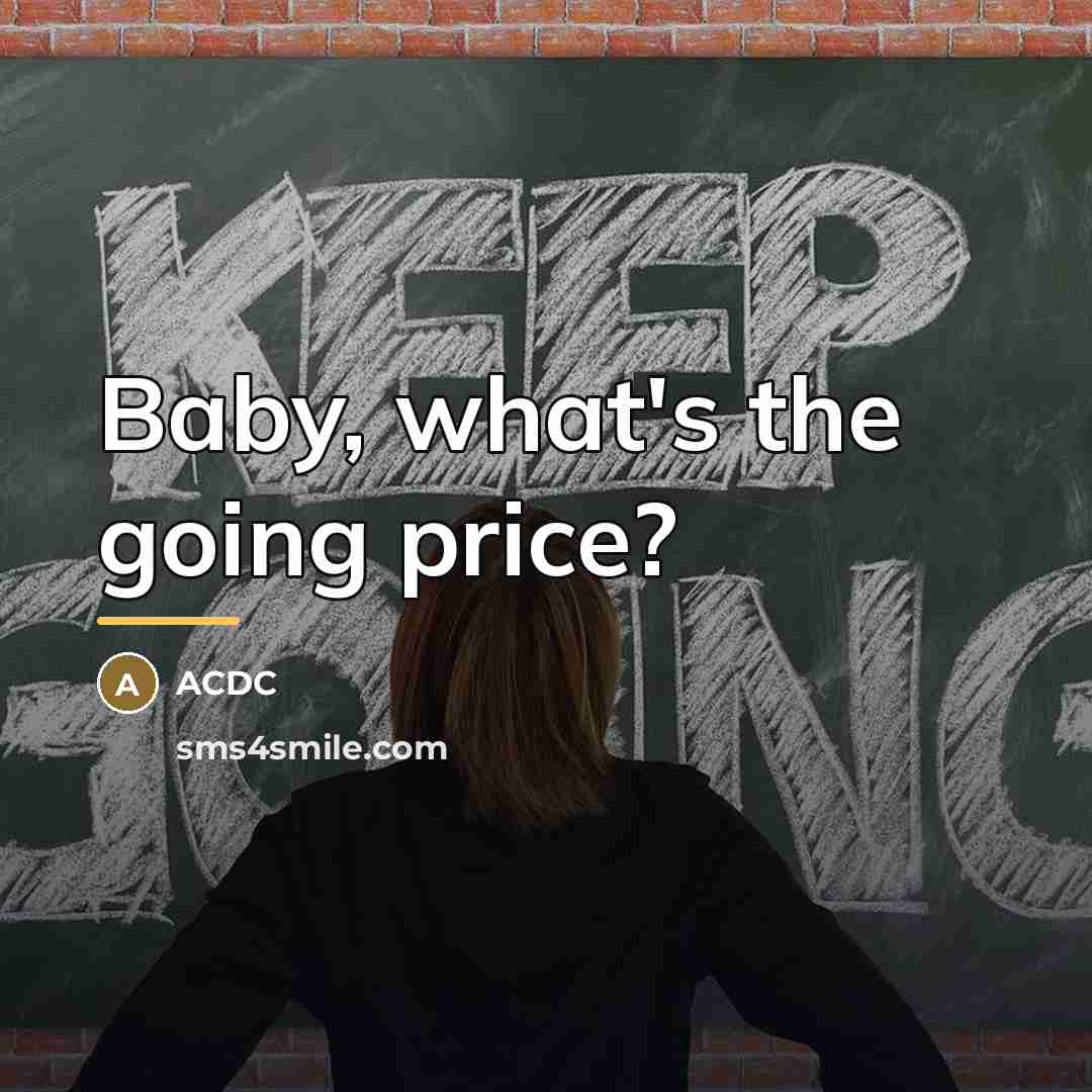 “Baby, what's the going price?…” quote by ACDC