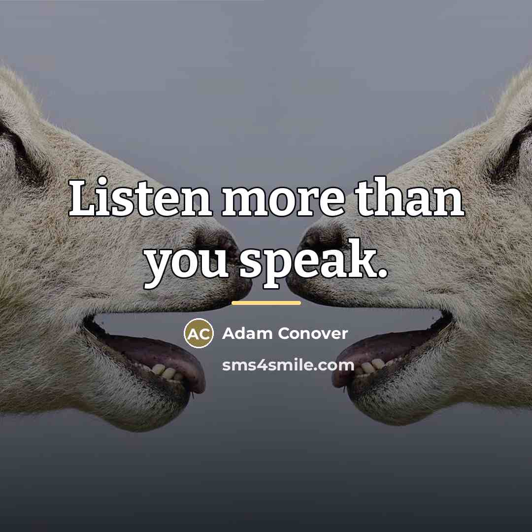 “Listen more than you speak.…” quote by Adam Conover