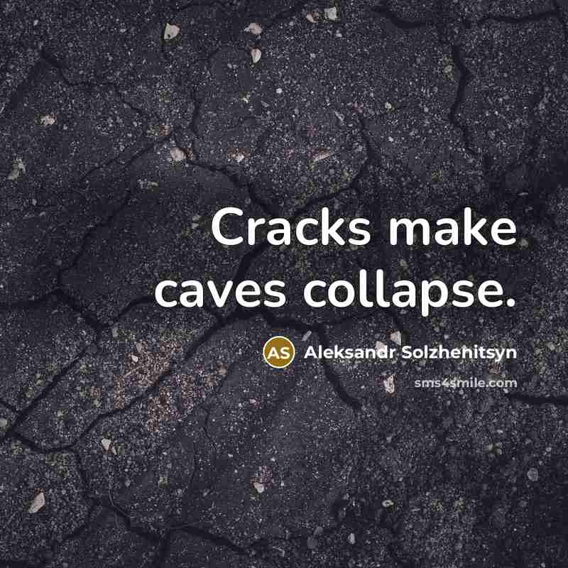 “Cracks make caves collapse.…” quote by Aleksandr Solzhenitsyn