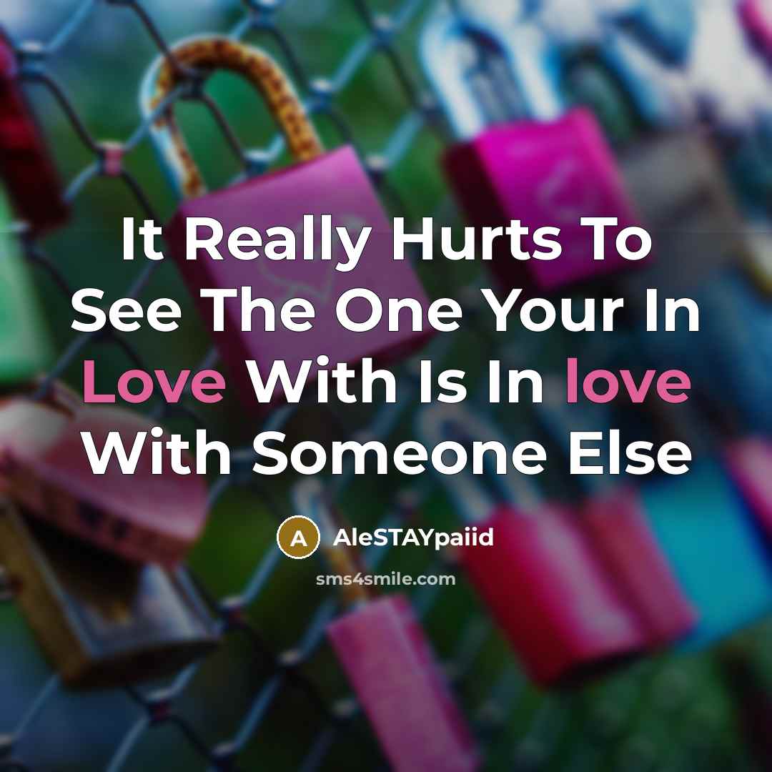 “It Really Hurts To See The One Your In Love With Is In love With Someone Else” quote by AleSTAYpaiid