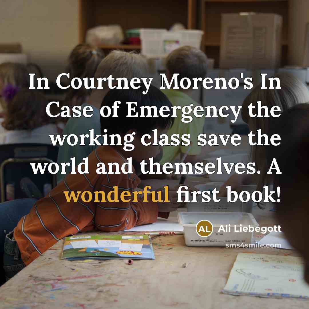 “In Courtney Moreno's In Case of Emergency the working class…” quote by Ali Liebegott
