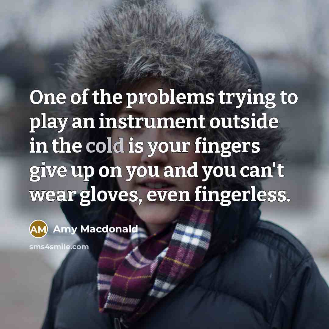 “One of the problems trying to play an instrument outside…” quote by Amy Macdonald