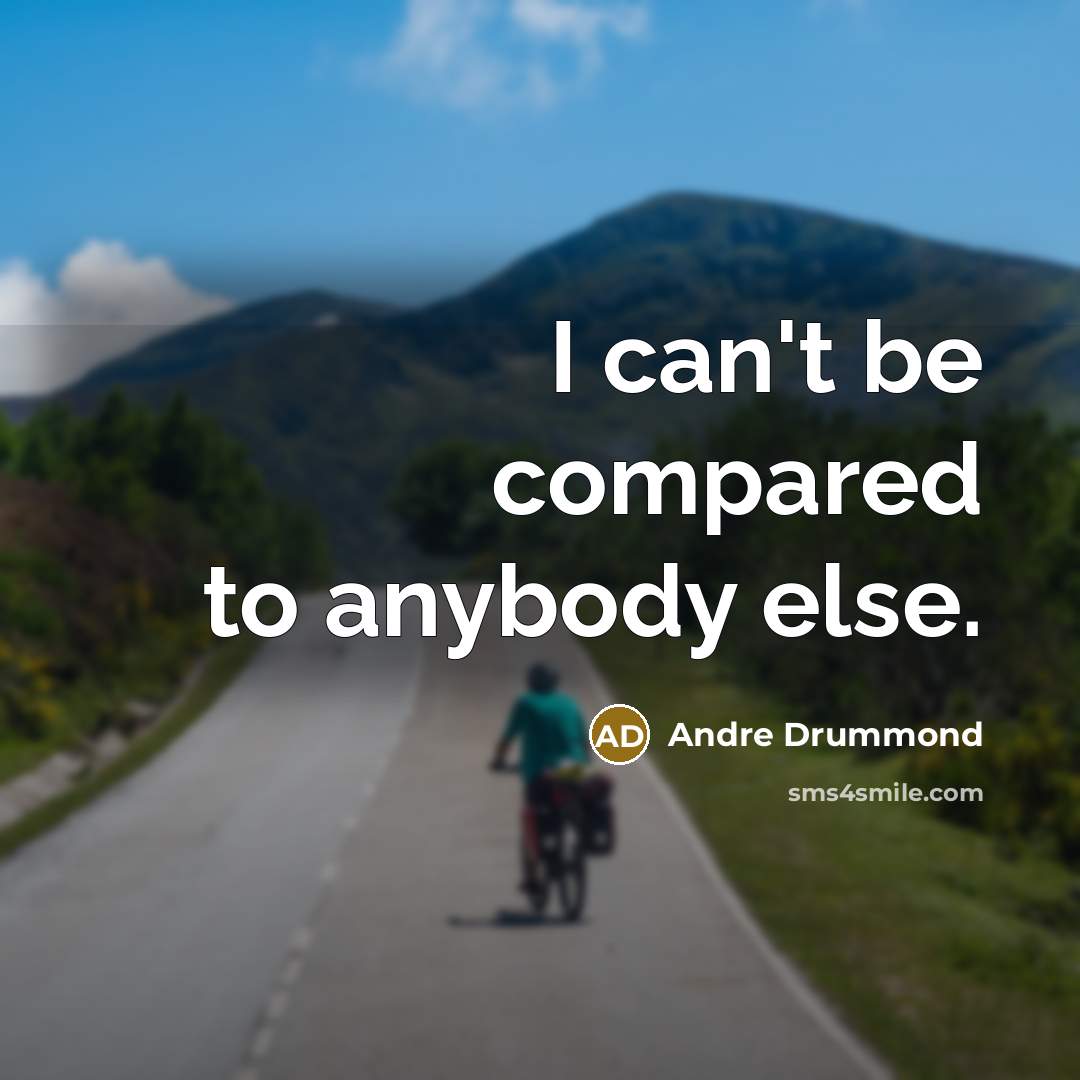 “I can't be compared to anybody else.…” quote by Andre Drummond