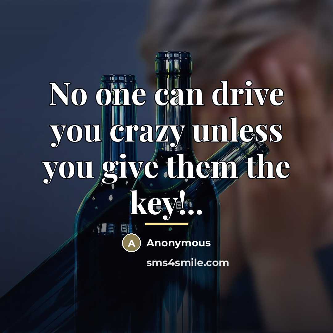 “No one can drive you crazy unless you give them…” quote by Anonymous