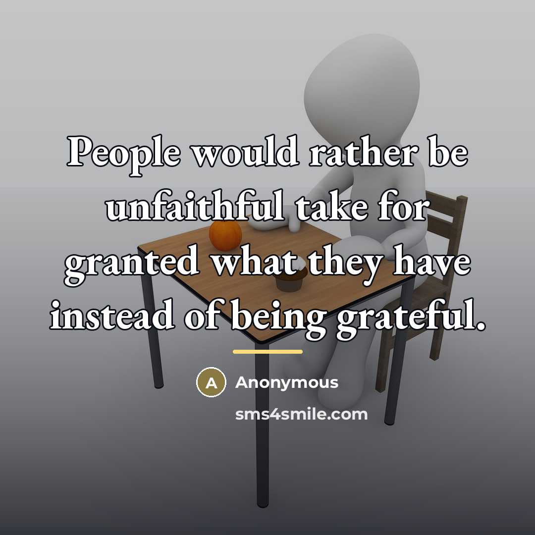 “People would rather be unfaithful take for granted what they…” quote by Anonymous