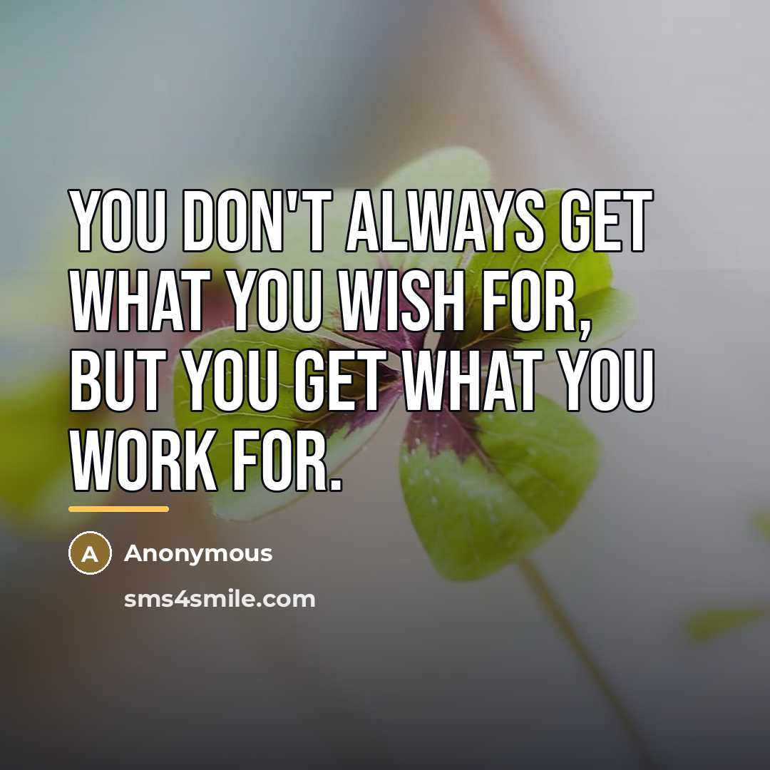 “You don't always get what you wish for, but you…” quote by Anonymous