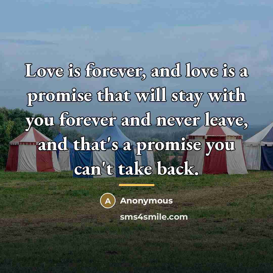 “Love is forever, and love is a promise that will…” quote by Anonymous