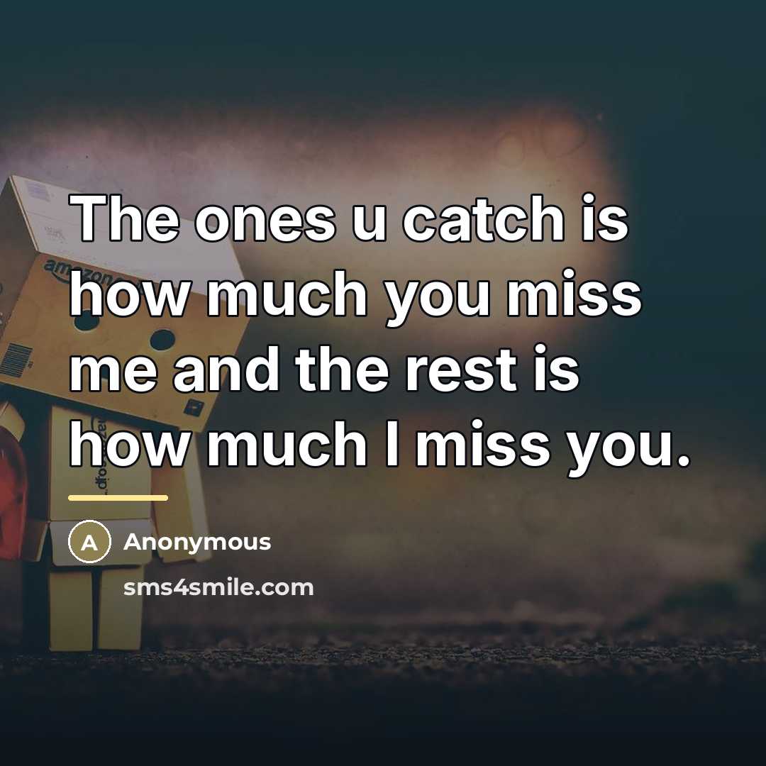 “The ones u catch is how much you miss me…” quote by Anonymous